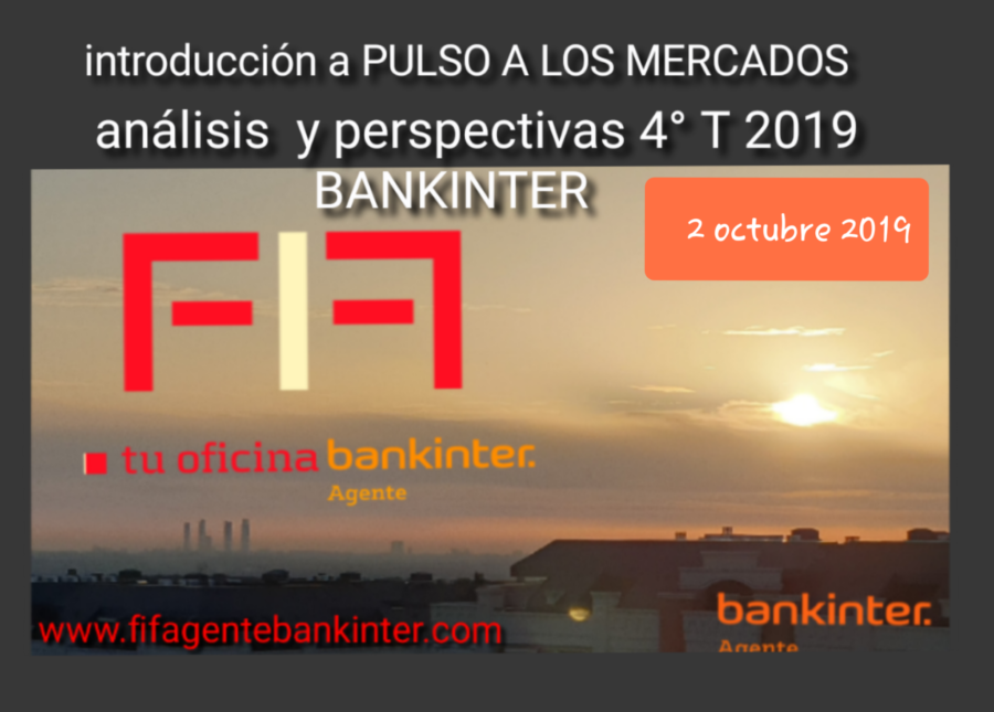 FIF BK ANÁLISIS 4º TRIMESTRE 2019 introducción PULSO A LOS MERCADOS 2oct 2019