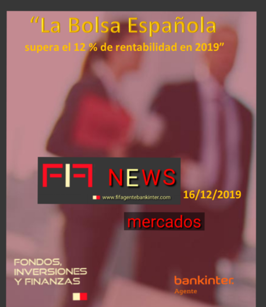 FIF NEWS 16/12/2019: «La Bolsa Española supera el 12% de rentabilidad en 2019»